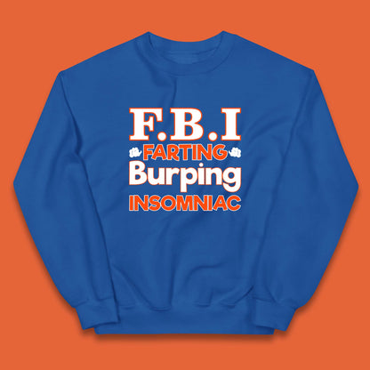 Fbi Farting Burping Insomniac Funny Grow Farts Burps Insomnia Funny Kids Jumper