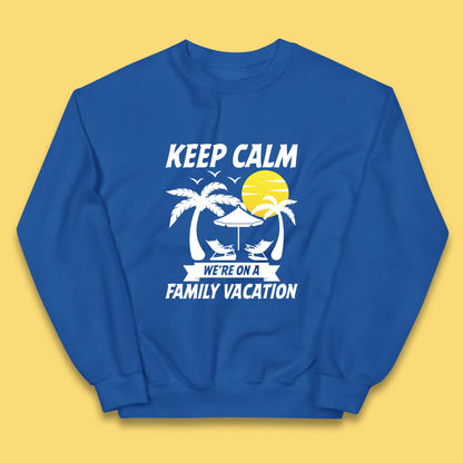 Keep Calm We're On A Family Vacation Summer Holidays Matching Family Beach Trip Kids Jumper