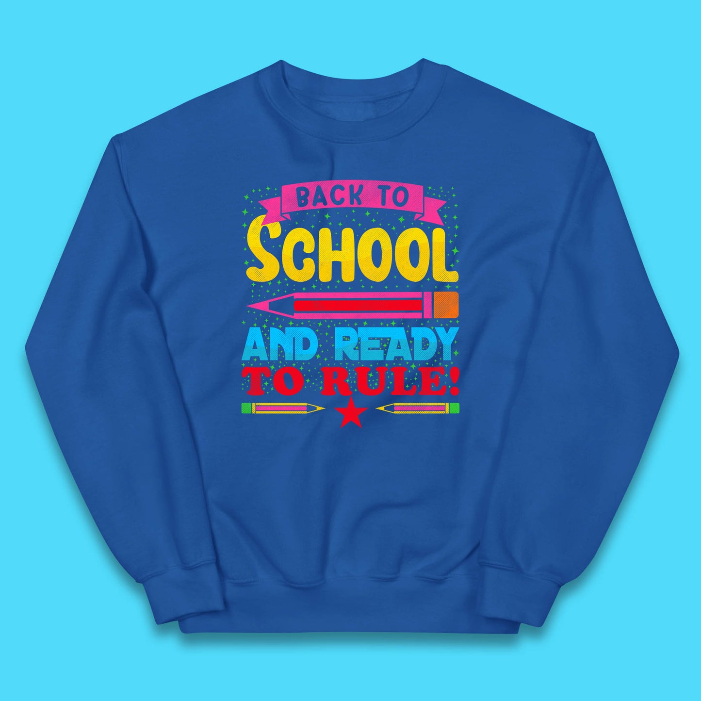Back To School And Ready To Rule Back To Learning Process Retro First Day Of School Kids Jumper