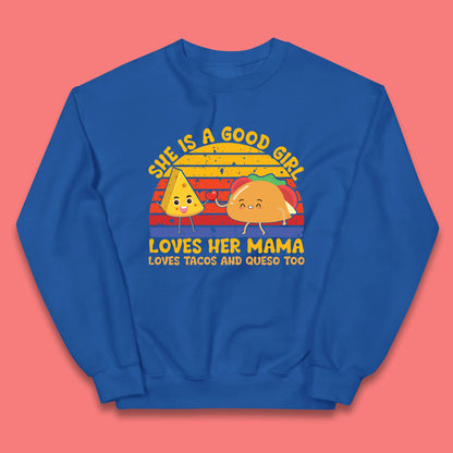 She Is Good Girl Loves Her Mama Loves Tacos & Queso Too Vintage Taco Lovers Kids Jumper
