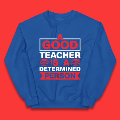 Happy Teachers Day A Good Teacher Is A Determined Person Quotes By Gilbert Highet Kids Jumper