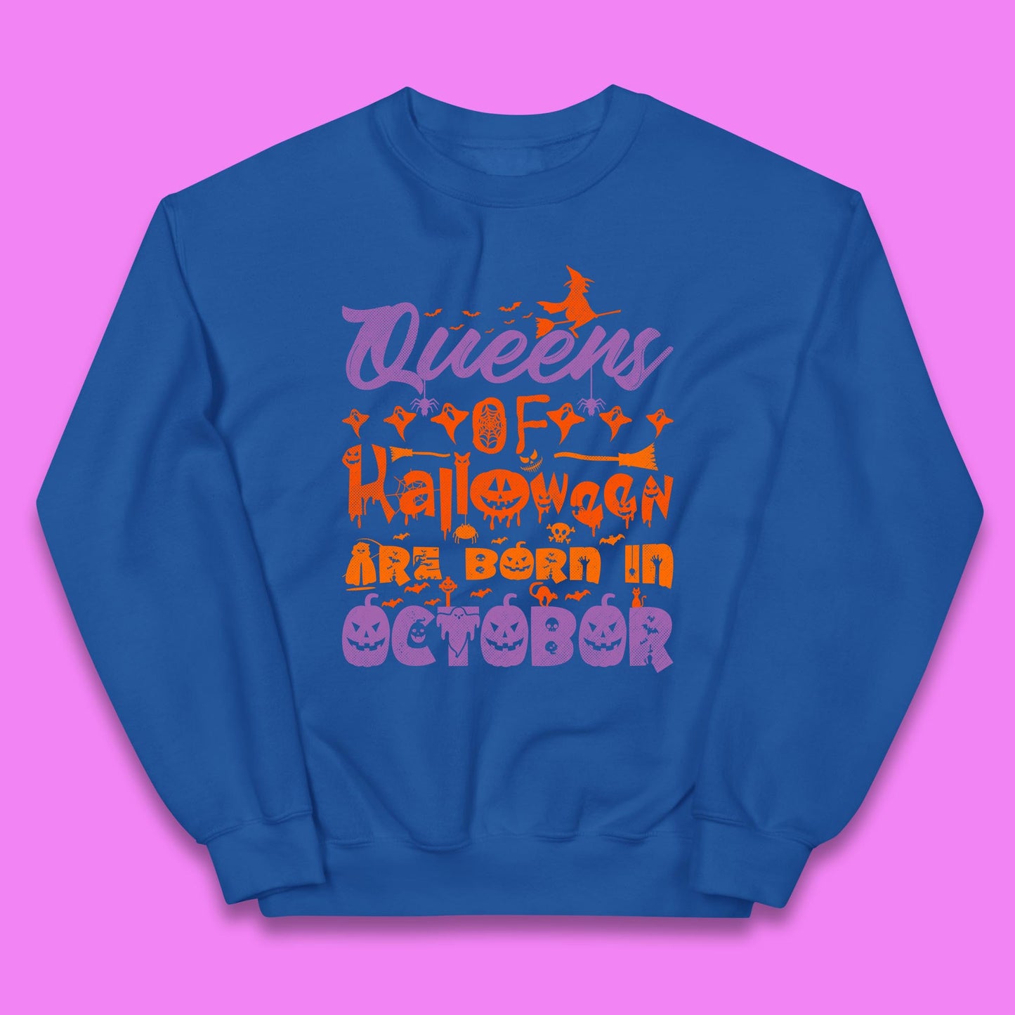 Queens Of Halloween Are Born In October Halloween Witch Birthday Party Kids Jumper