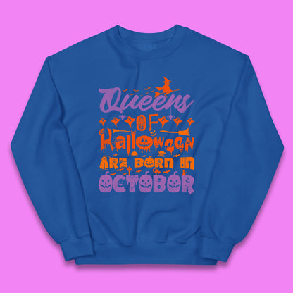 Queens Of Halloween Are Born In October Halloween Witch Birthday Party Kids Jumper