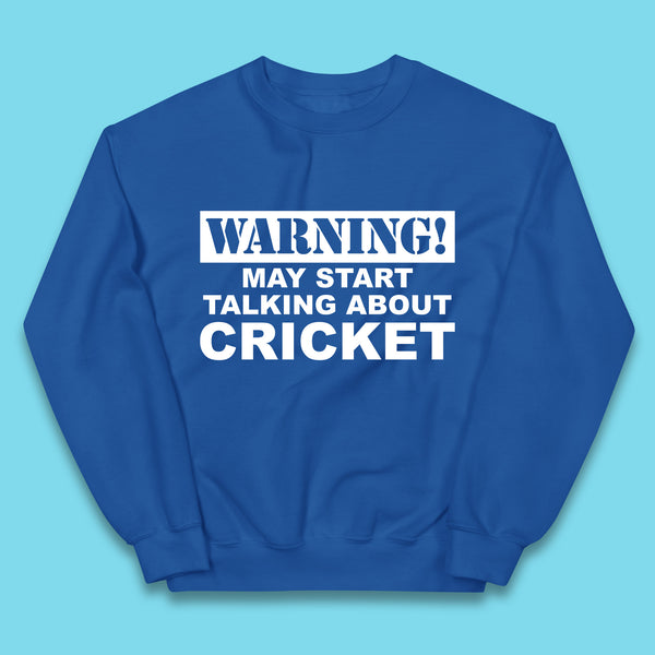 Warning May Start Talking About Cricket Funny Novelty Cricket Saying Gift Kids Jumper