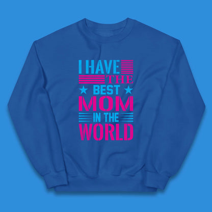 I Have The Best Mom Kids Jumper