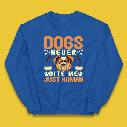 Dogs Never Bite Me Just Human Dog Owner Saying Dog Lovers Kids Jumper