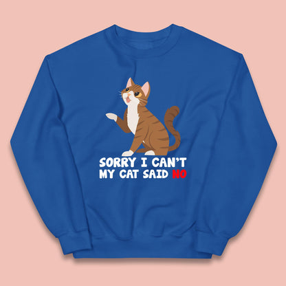 Sorry I Can't, My Cat Said No Funny Cats Lover Gift Kids Jumper
