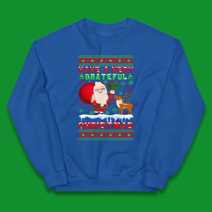 Have A Very Grateful Christmas Santa Claus Reindeer Bring Xmas Gift Kids Jumper