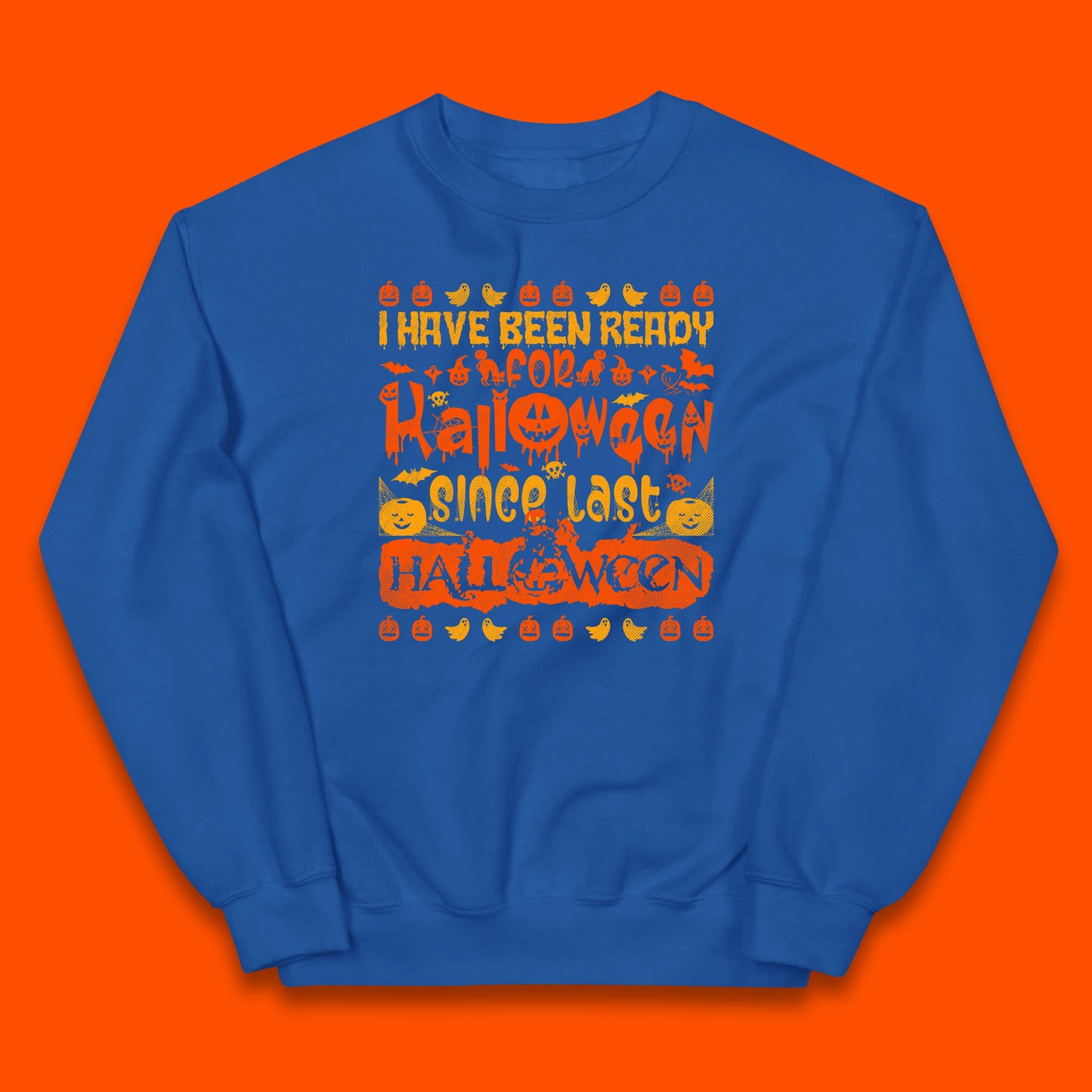 I Have Been Ready For Halloween Since Last Halloween Scary Spooky Pumpkin Kids Jumper