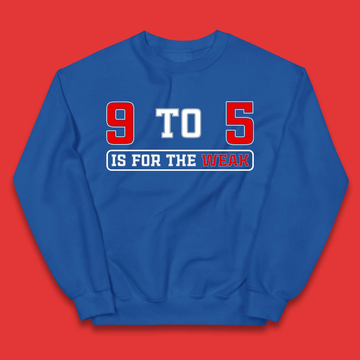 9 To 5 Is For The Weak Kids Jumper