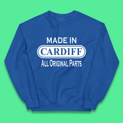 Made In Cardiff All Original Parts Vintage Retro Birthday Capital And Largest City Of Wales Gift Kids Jumper