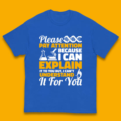 Please Pay Attention Because I Can Explain It To You But I Can't Understand It For You Coworker Humorous Saying Sarcastic Kids T Shirt