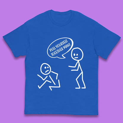 Pull Yourself Together Man! Novelty Sarcastic Funny Stick Figure Kids T Shirt