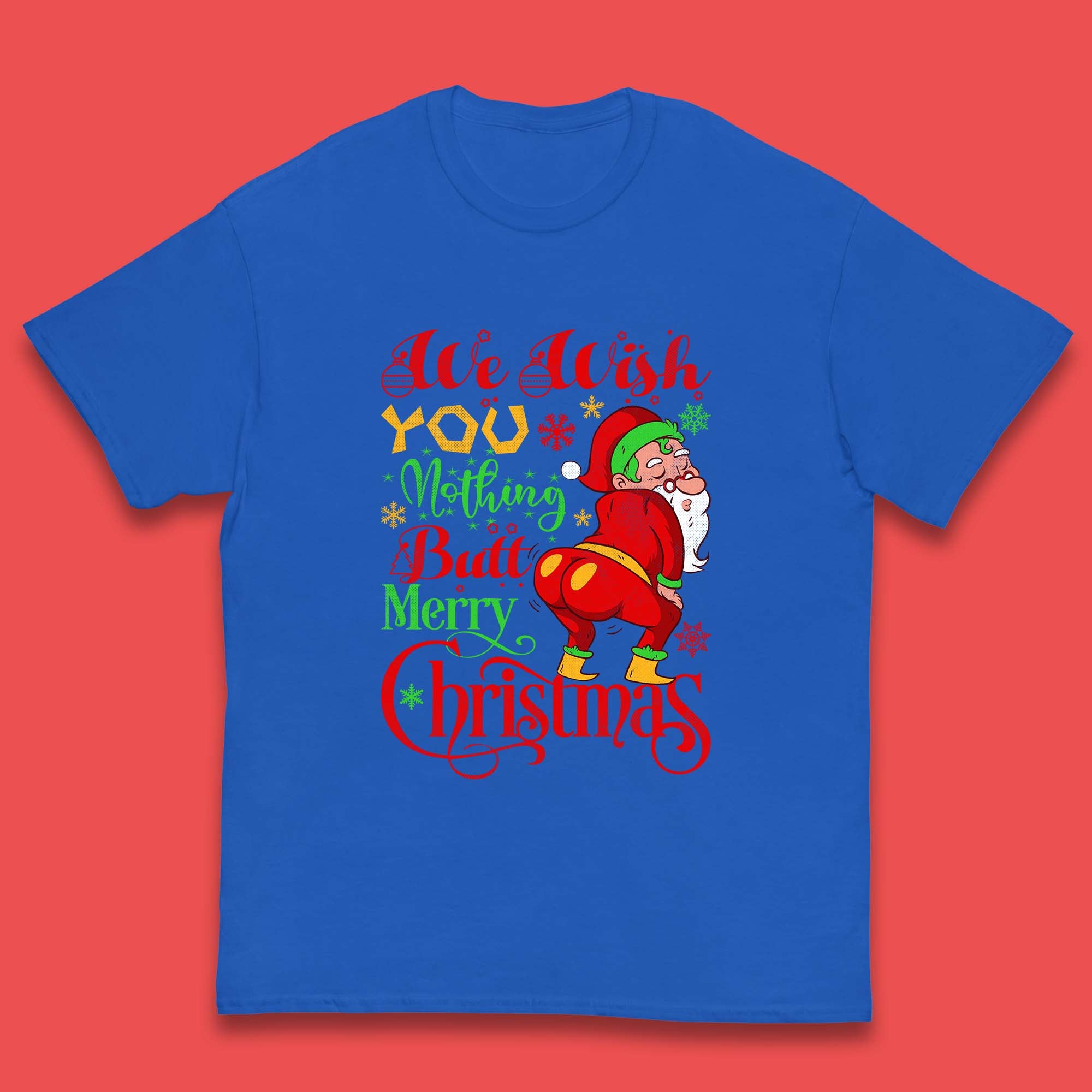 We Wish You Nothing Butt Merry Christmas Funny Naughty Santa Claus Xmas Kids T Shirt