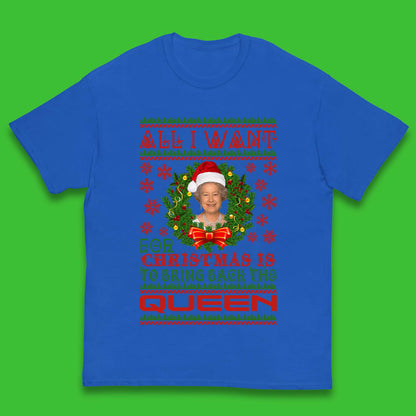 All I Want For Christmas Is To Bring The Back Queen Kids T-Shirt
