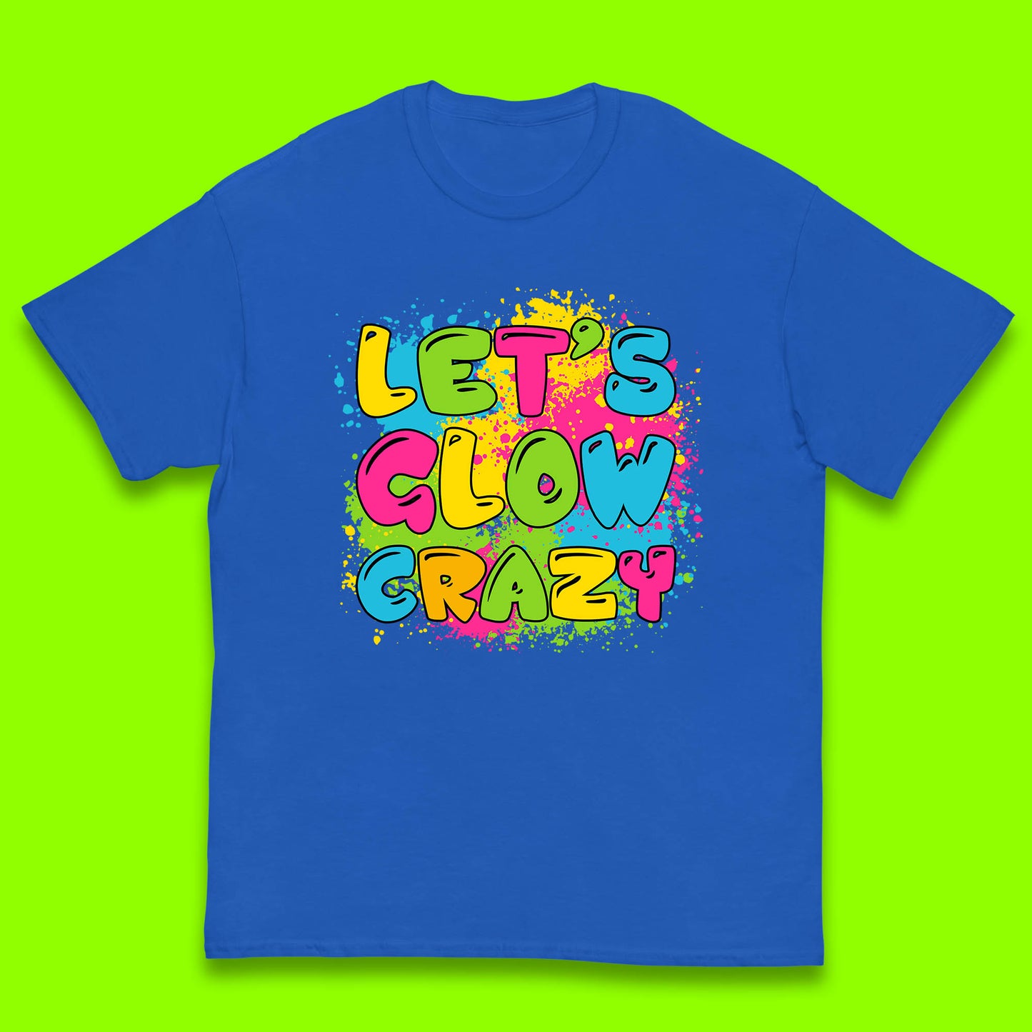 Let's Glow Crazy Paint Splatter Glow Birthday Retro Colorful Theme Party Kids T Shirt