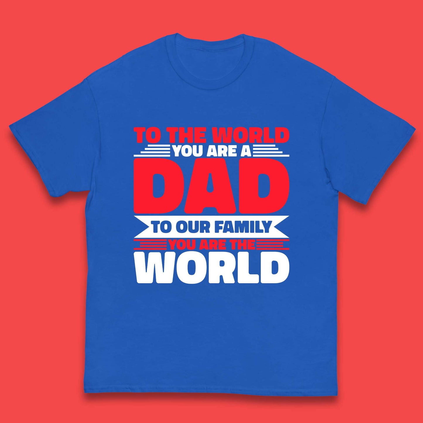 To The World You Are A Dad Kids T-Shirt