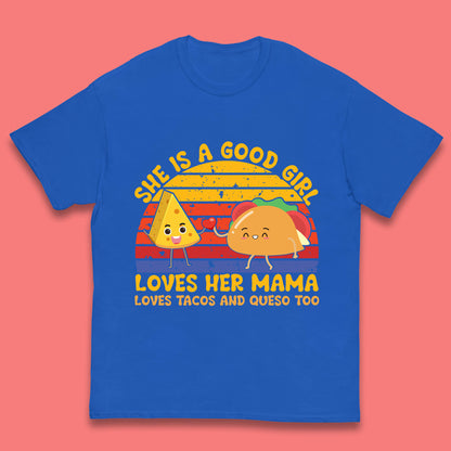 She Is Good Girl Loves Her Mama Loves Tacos & Queso Too Vintage Taco Lovers Kids T Shirt