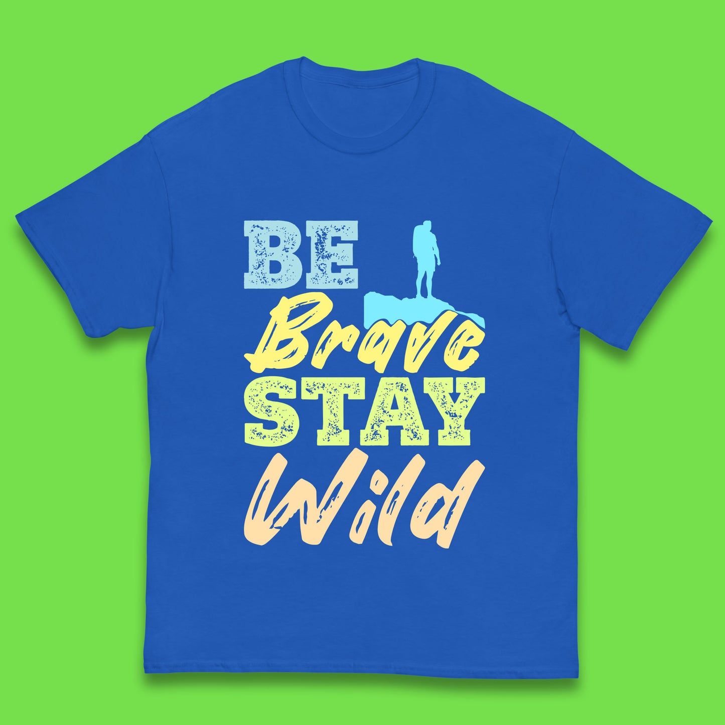 Be Brave Stay Wild Camping Adventure Outdoor Hiking Wilderness Wild Life Kids T Shirt