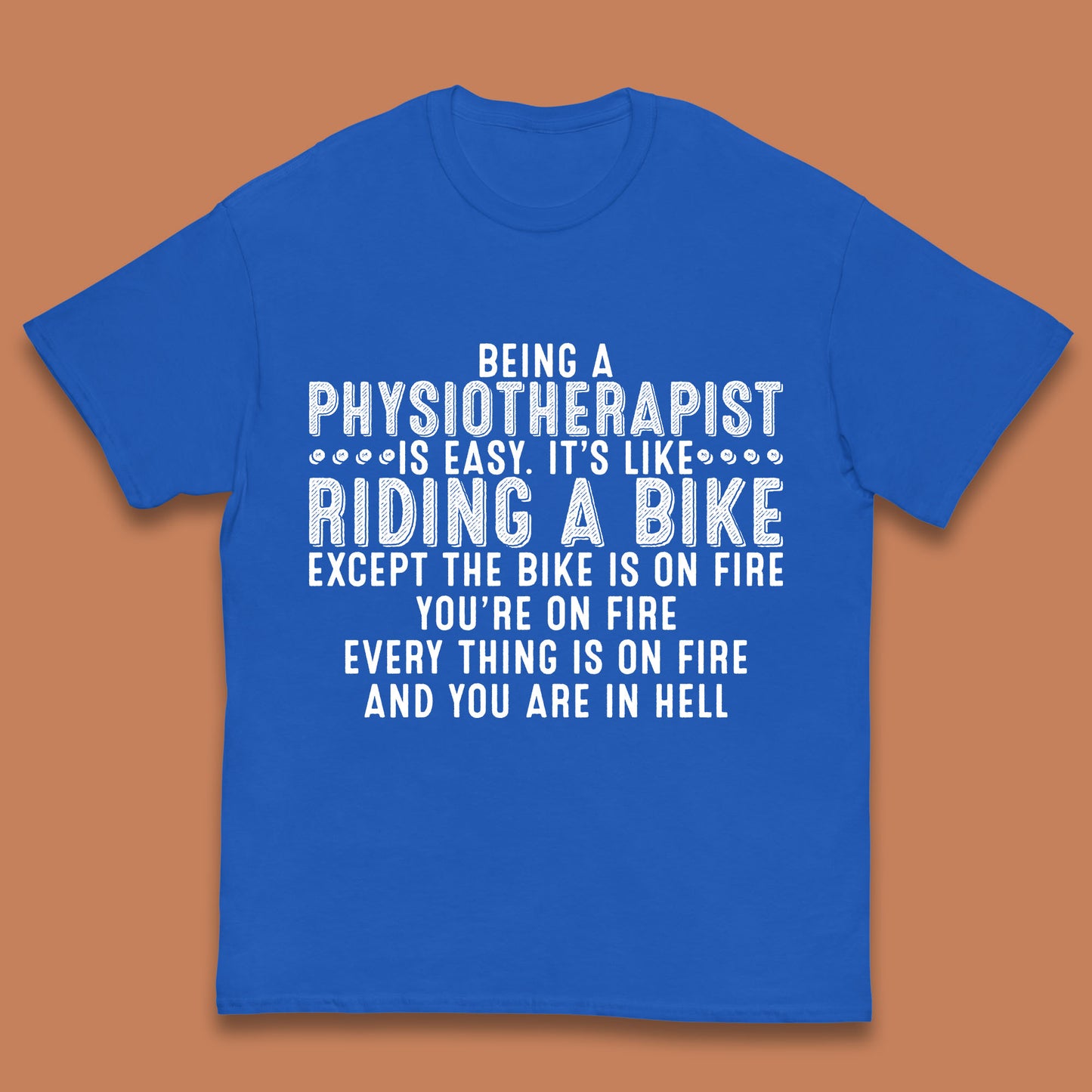 Being A Physiotherapist Is Easy It's Like Riding A Bike Except The Bike Is On Fire Kids T Shirt