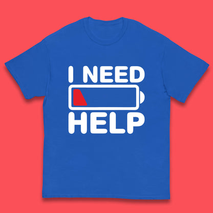 I Need Help Low Energy No Battery Always Tired Low Battery Kids T Shirt