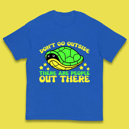 Don't Go Outside There Are People Out There Funny Turtle Kids T Shirt