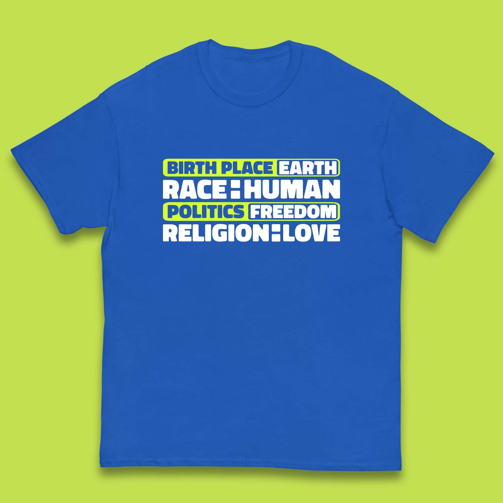 Birth Place Earth Race Human Politics Freedom Religion Love Human Rights Equality Kids T Shirt