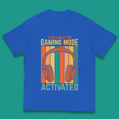I Can't Hear You Gaming Mode Activated Funny Gaming Video Game Gamer Game Headset Kids T Shirt