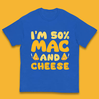 I'm 50% Mac & Cheese Funny Macaroni And Cheese Lover Foodie Food Lover Kids T Shirt