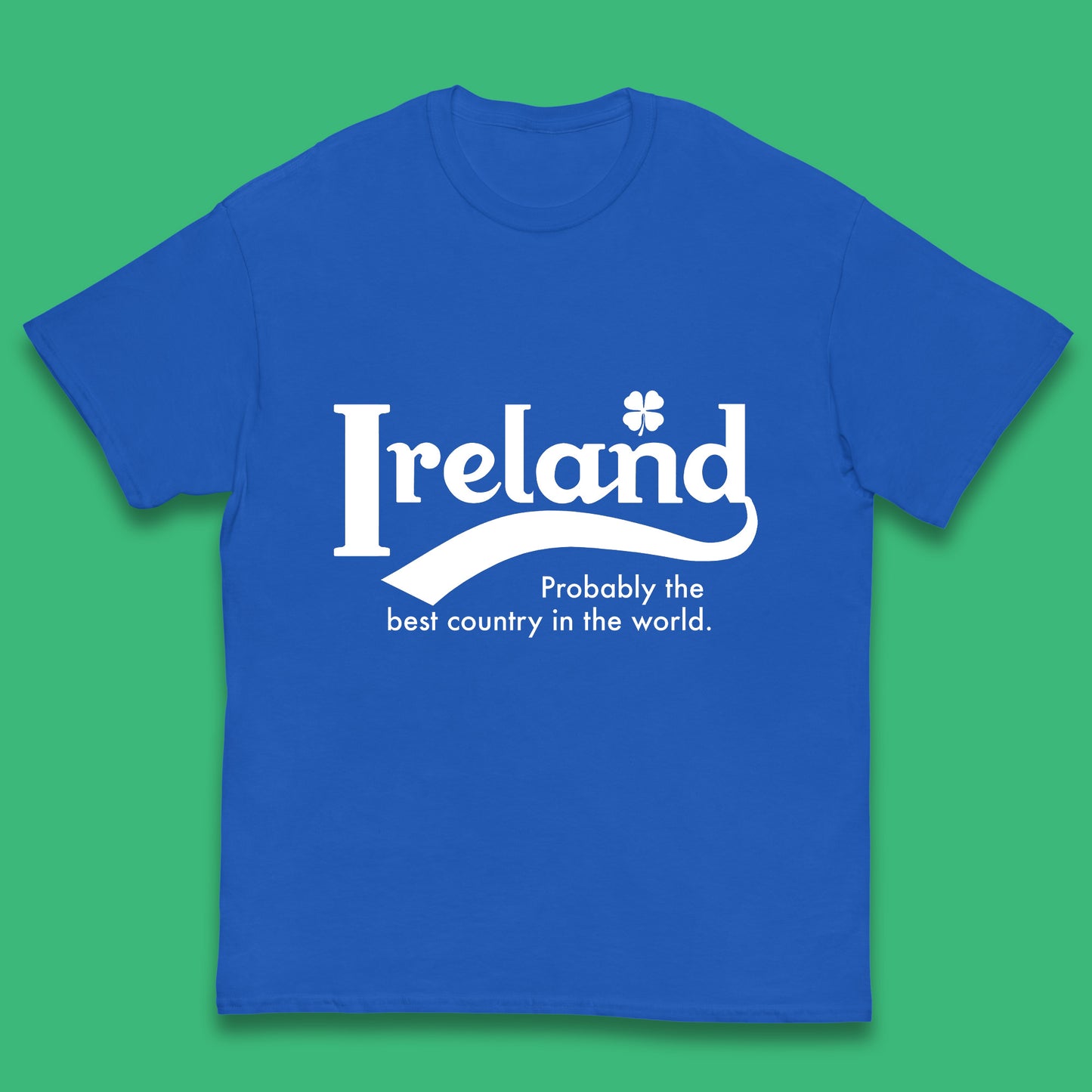 Ireland Probably The Best Country In The World Republic Of Ireland Country In North-Western Europe Kids T Shirt