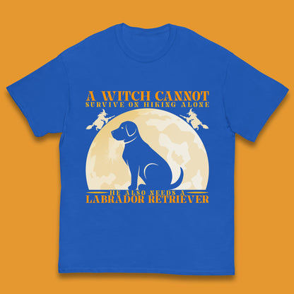 A Witch Cannot Survive On Hiking Alone He Also Needs A Labrador Retriever Halloween Vintage Witch Dog Kids T Shirt