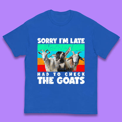 Sorry I'm Late Had To Check The Goats Vintage Goat Lover Farmer Kids T Shirt