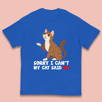 Sorry I Can't, My Cat Said No Funny Cats Lover Gift Kids T Shirt