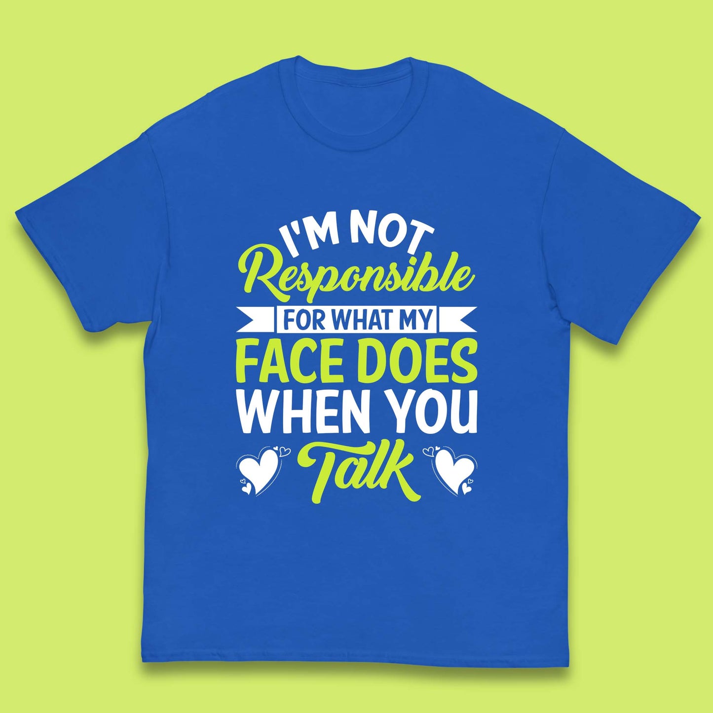 I'm Not Responsible For What My Face Does When You Talk Funny Saying Kids T Shirt