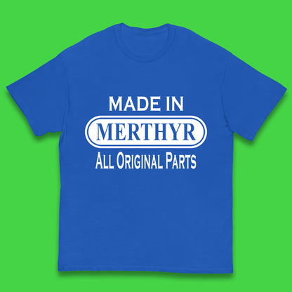 Made In Merthyr All Original Parts Vintage Retro Birthday Merthyr Tydfil Town In Wales Kids T Shirt
