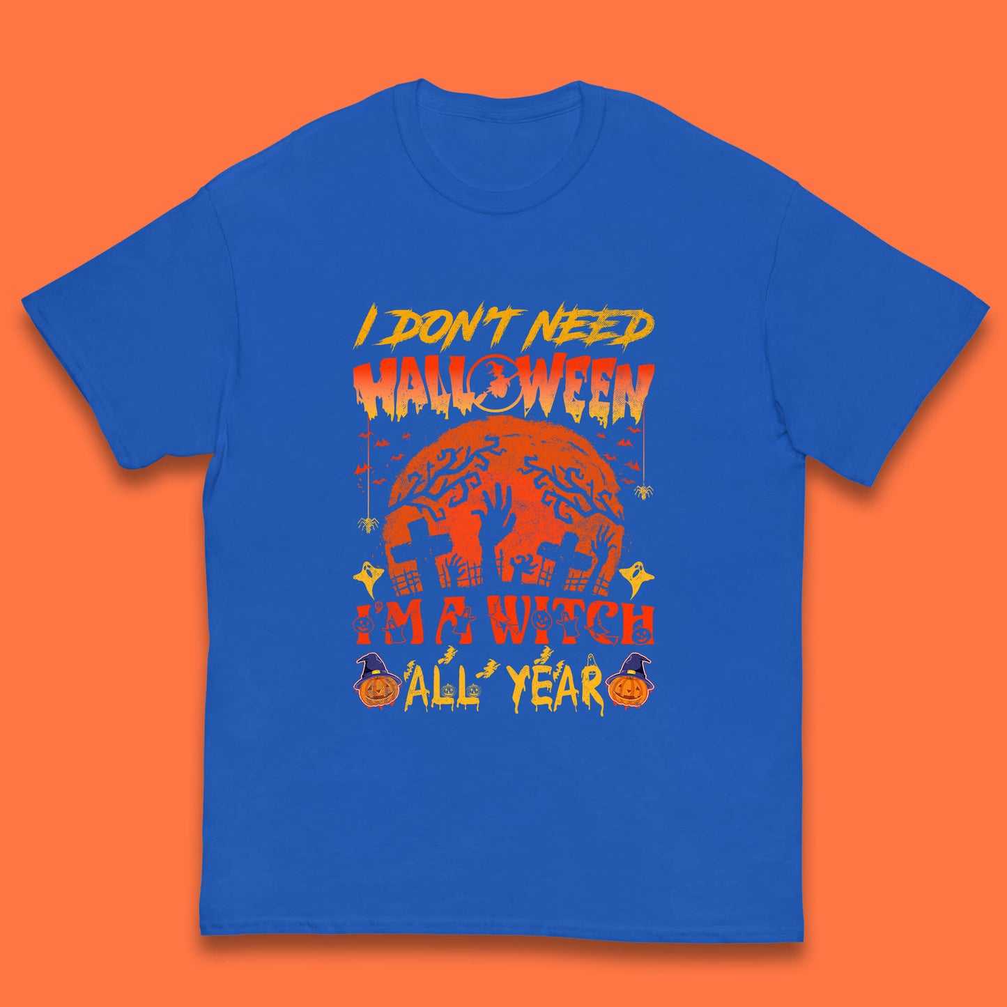 I Don't Need Halloween I'm A Witch All Year Halloween Season Kids T Shirt