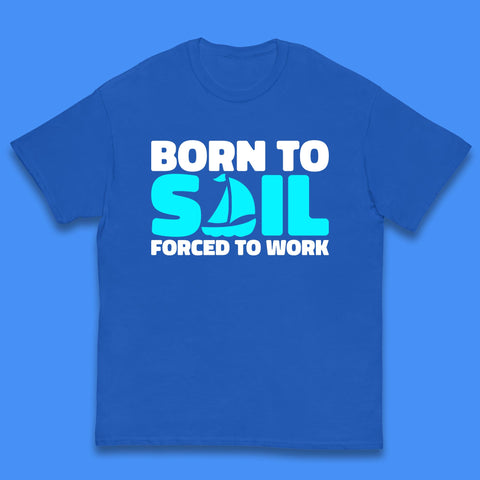 Born To Sail Forced To Work Funny Sailing Boating Ship Sailor Kids T Shirt