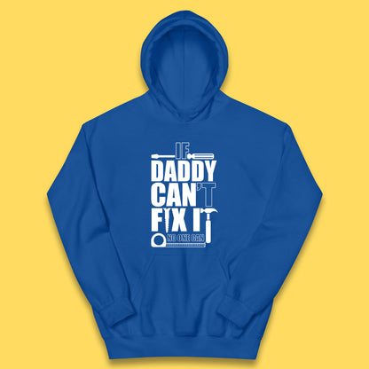 If Daddy Can't Fix It No One Can Dad Daddy Fathers Day Funny Saying Dad Quote Kids Hoodie
