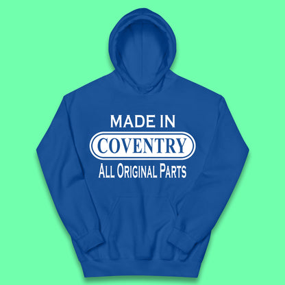 Made In Coventry All Original Parts Vintage Retro Birthday City In West Midlands, England Gift Kids Hoodie
