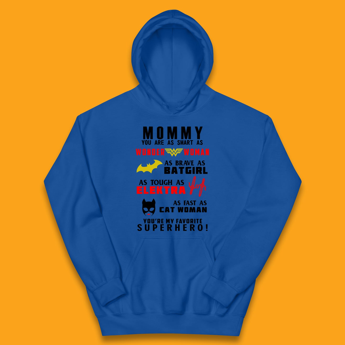 Mommy You Are Smart As Wonder Woman As Brave As Bat Girl As Tough As Elektra As Fast As Cat Woman You're My Favorite Superhero Kids Hoodie