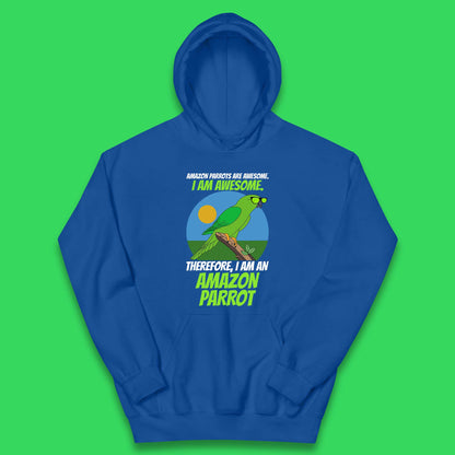 Amazon Parrots Are Awesome I Am Awesome Therefor I Am An Amazon Parrot Funny Cute Parrot Lover Kids Hoodie