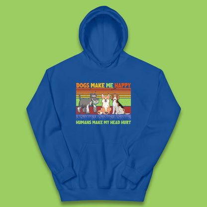 Dogs Make Me Happy Humans Make Me Head Hurt Dog Lovers Funny Dog Saying Kids Hoodie