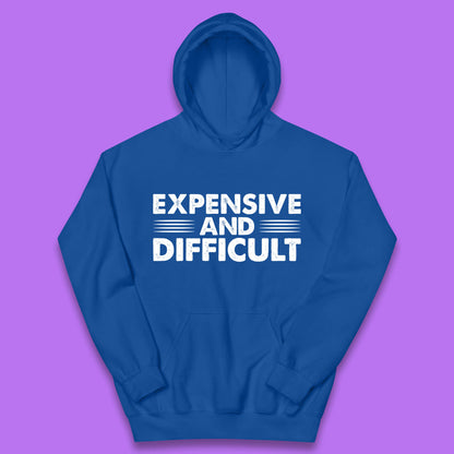 Expensive And Difficult Funny High Maintenance Sarcastic Statement Saying Kids Hoodie