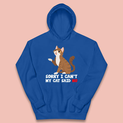 Sorry I Can't, My Cat Said No Funny Cats Lover Gift Kids Hoodie