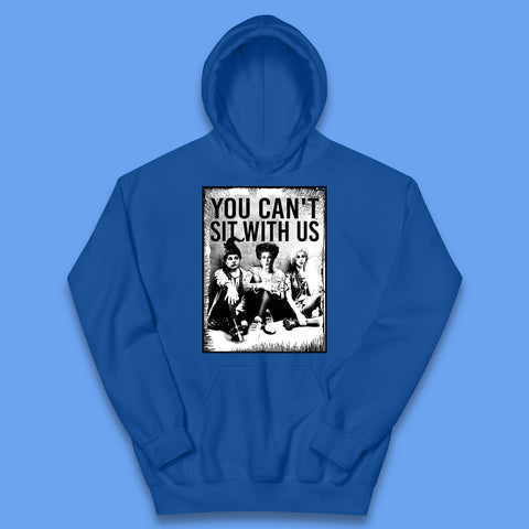 You Can't Sit With Us Halloween Sanderson Sisters From Hocus Pocus Halloween Witches Kids Hoodie