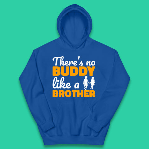 There's No Buddy Like A Brother Funny Siblings Novelty Best Buddy Brother Quote Kids Hoodie