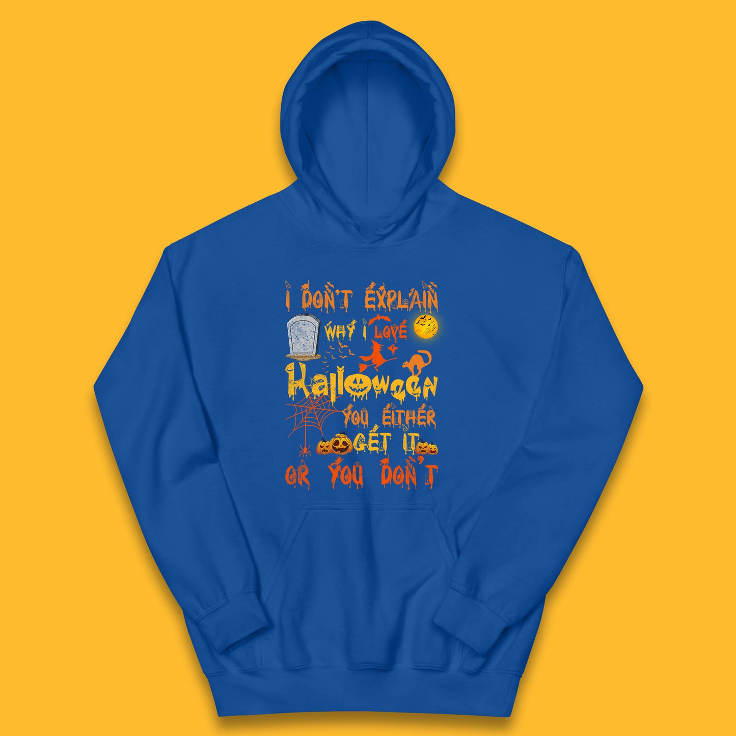I Don't Explain Why I Love Halloween You Either Get It Or You Don't Kids Hoodie