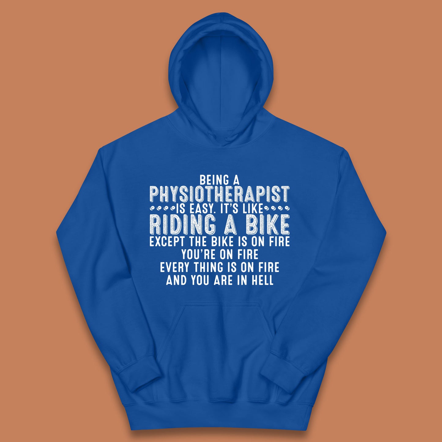 Being A Physiotherapist Is Easy It's Like Riding A Bike Except The Bike Is On Fire Kids Hoodie