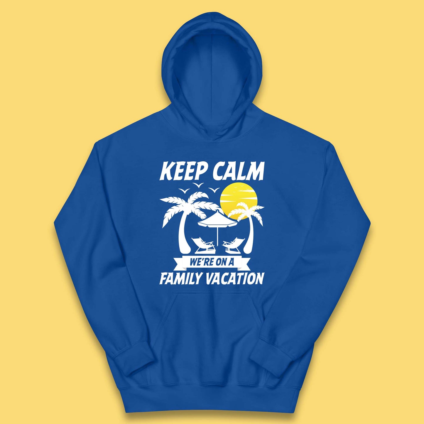 Keep Calm We're On A Family Vacation Summer Holidays Matching Family Beach Trip Kids Hoodie