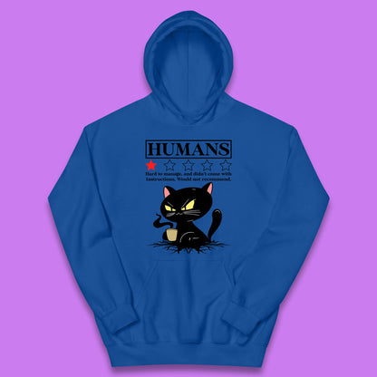 Cat Humans Hard To Manage And Didn’t Come With Instructions Would Not Recommend Kids Hoodie